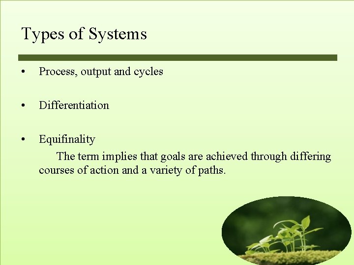Types of Systems • Process, output and cycles • Differentiation • Equifinality The term Types of Systems • Process, output and cycles • Differentiation • Equifinality The term