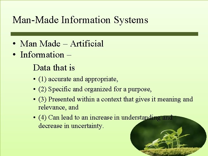 Man-Made Information Systems • Man Made – Artificial • Information – Data that is Man-Made Information Systems • Man Made – Artificial • Information – Data that is
