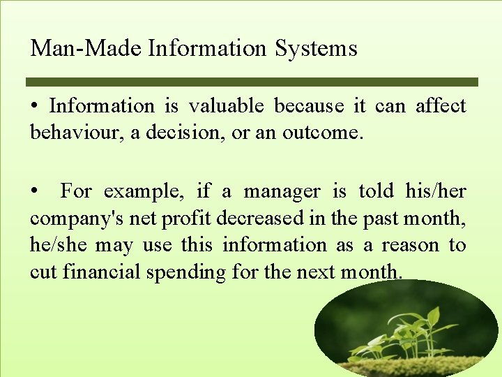 Man-Made Information Systems • Information is valuable because it can affect behaviour, a decision, Man-Made Information Systems • Information is valuable because it can affect behaviour, a decision,