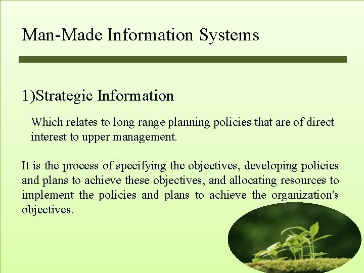 Man-Made Information Systems 1)Strategic Information Which relates to long range planning policies that are Man-Made Information Systems 1)Strategic Information Which relates to long range planning policies that are