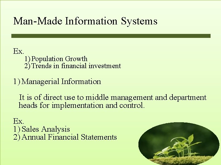 Man-Made Information Systems Ex. 1) Population Growth 2) Trends in financial investment 1) Managerial Man-Made Information Systems Ex. 1) Population Growth 2) Trends in financial investment 1) Managerial