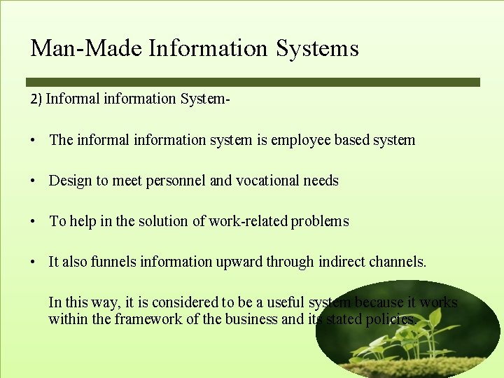 Man-Made Information Systems 2) Informal information System- • The informal information system is employee Man-Made Information Systems 2) Informal information System- • The informal information system is employee