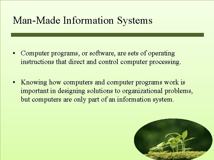 Man-Made Information Systems • Computer programs, or software, are sets of operating instructions that Man-Made Information Systems • Computer programs, or software, are sets of operating instructions that