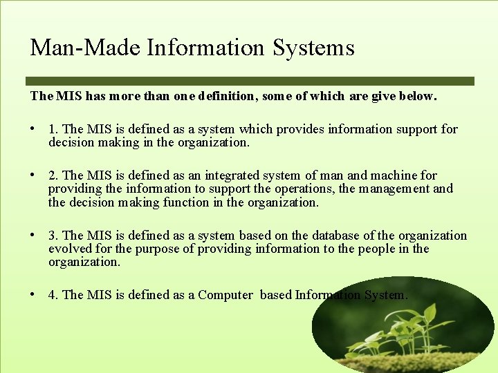 Man-Made Information Systems The MIS has more than one definition, some of which are Man-Made Information Systems The MIS has more than one definition, some of which are