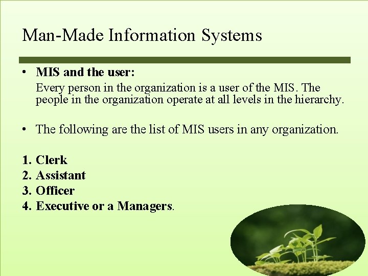 Man-Made Information Systems • MIS and the user: Every person in the organization is Man-Made Information Systems • MIS and the user: Every person in the organization is