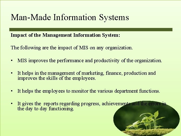 Man-Made Information Systems Impact of the Management Information System: The following are the impact Man-Made Information Systems Impact of the Management Information System: The following are the impact