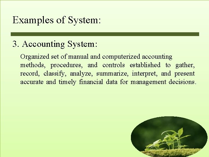 Examples of System: 3. Accounting System: Organized set of manual and computerized accounting methods, Examples of System: 3. Accounting System: Organized set of manual and computerized accounting methods,