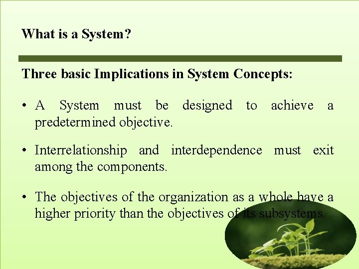 What is a System? Three basic Implications in System Concepts: • A System must What is a System? Three basic Implications in System Concepts: • A System must