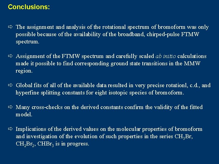 Conclusions: ð The assignment and analysis of the rotational spectrum of bromoform was only