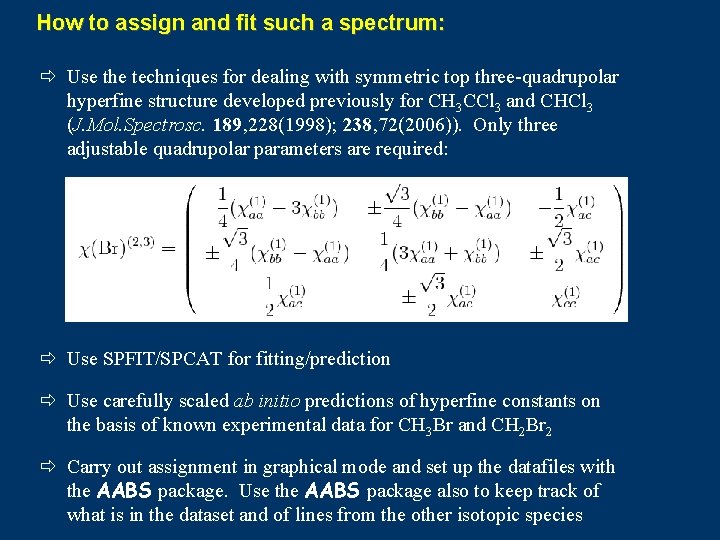 How to assign and fit such a spectrum: ð Use the techniques for dealing How to assign and fit such a spectrum: ð Use the techniques for dealing