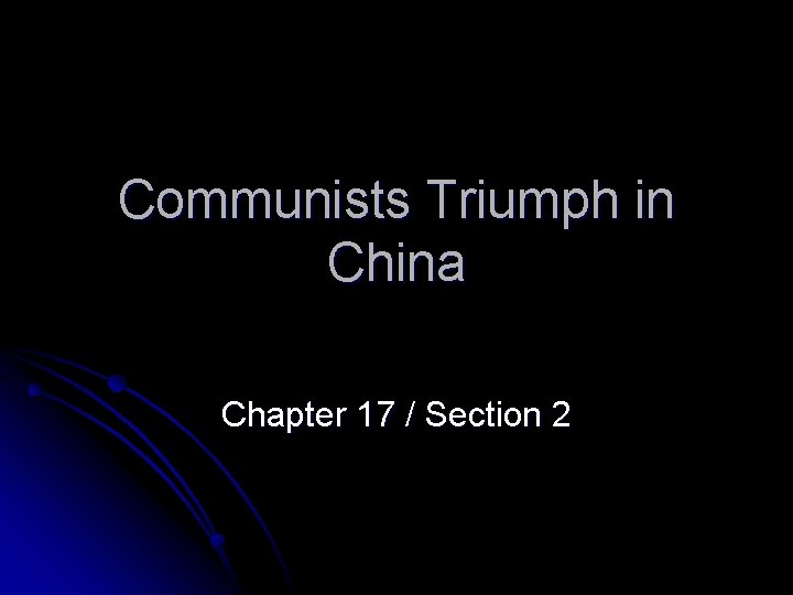 Communists Triumph in China Chapter 17 / Section 2 