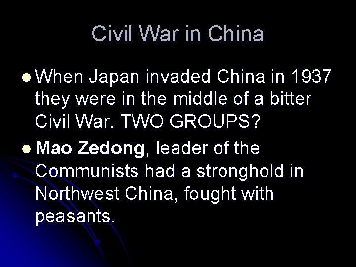 Civil War in China l When Japan invaded China in 1937 they were in