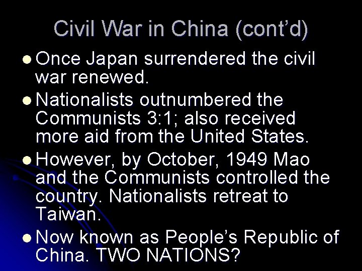 Civil War in China (cont’d) l Once Japan surrendered the civil war renewed. l