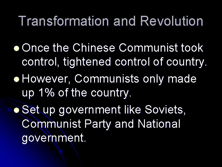 Transformation and Revolution l Once the Chinese Communist took control, tightened control of country.
