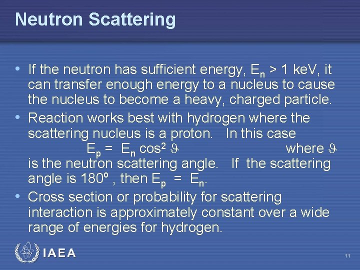 Neutron Scattering • If the neutron has sufficient energy, En > 1 ke. V,