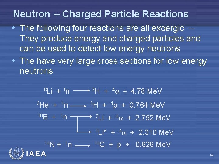 Neutron -- Charged Particle Reactions • The following four reactions are all exoergic -They