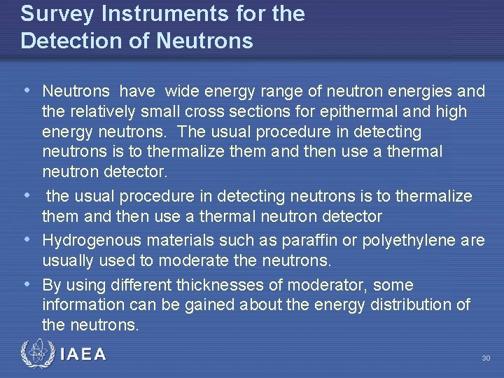 Survey Instruments for the Detection of Neutrons • Neutrons have wide energy range of