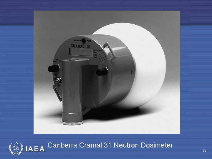 IAEA Canberra Cramal 31 Neutron Dosimeter 38 