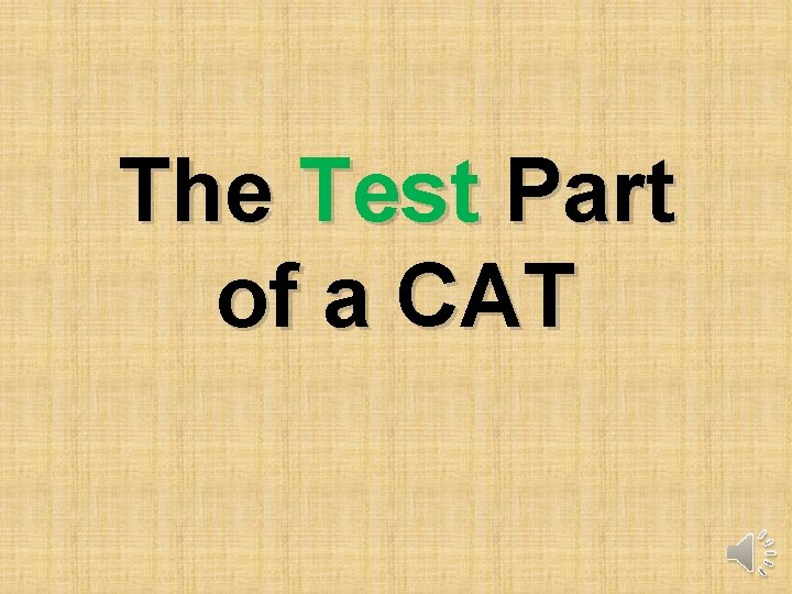 The Test Part of a CAT 