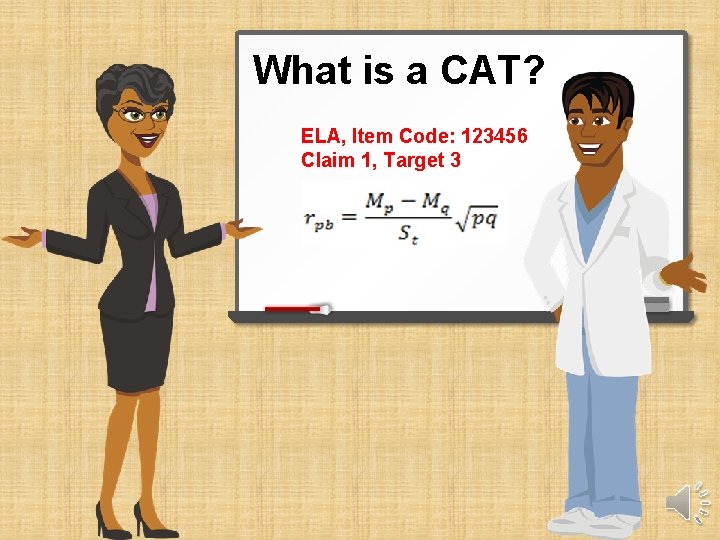 What is a CAT? ELA, Item Code: 123456 Claim 1, Target 3 