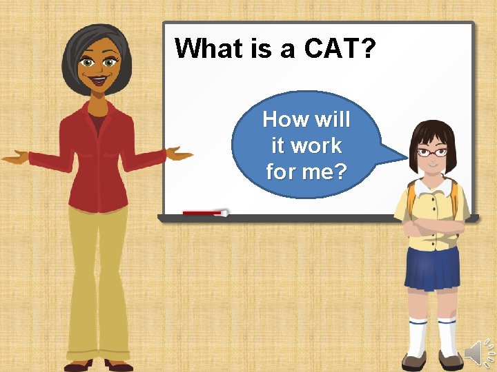 What is a CAT? How will it work for me? 