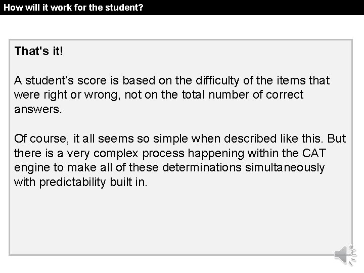 How will it work for the student? That's it! A student’s score is based
