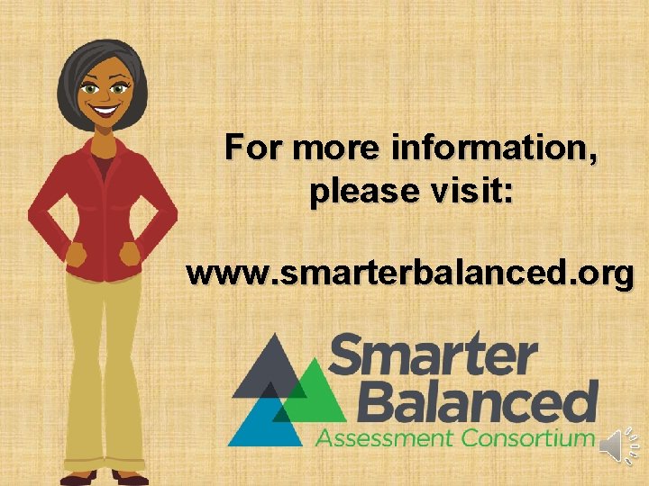 For more information, please visit: www. smarterbalanced. org 