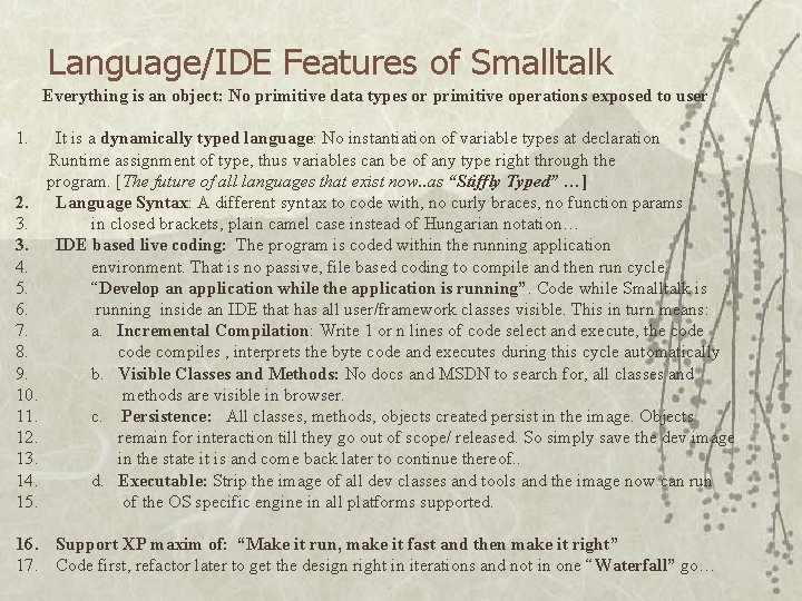 Language/IDE Features of Smalltalk Everything is an object: No primitive data types or primitive