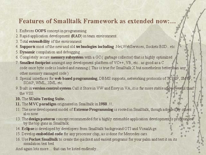 Features of Smalltalk Framework as extended now: … 1. Enforces OOPS concept in programming