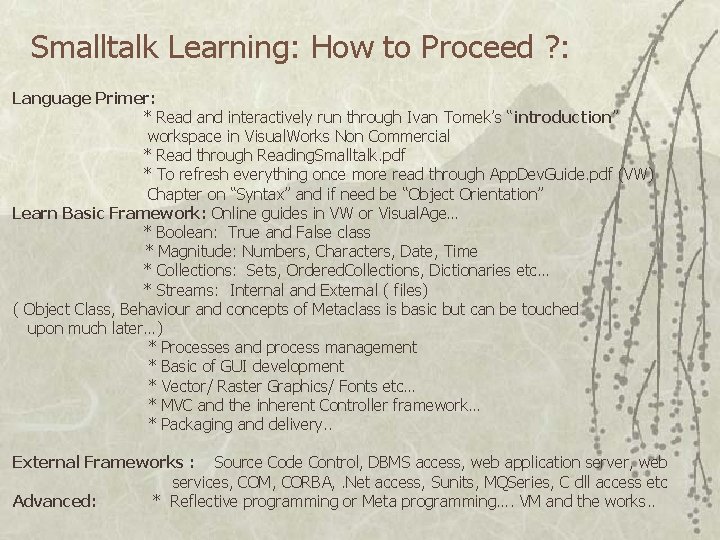 Smalltalk Learning: How to Proceed ? : Language Primer: * Read and interactively run