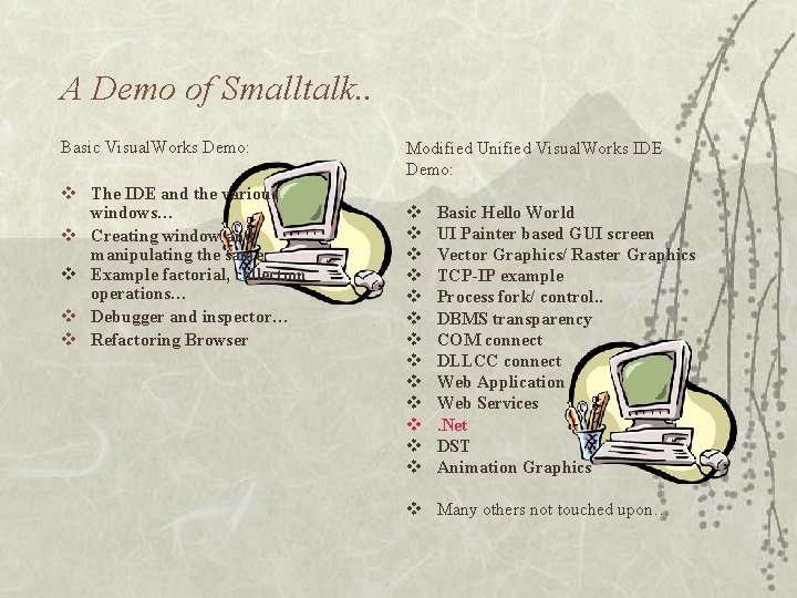 A Demo of Smalltalk. . Basic Visual. Works Demo: v The IDE and the