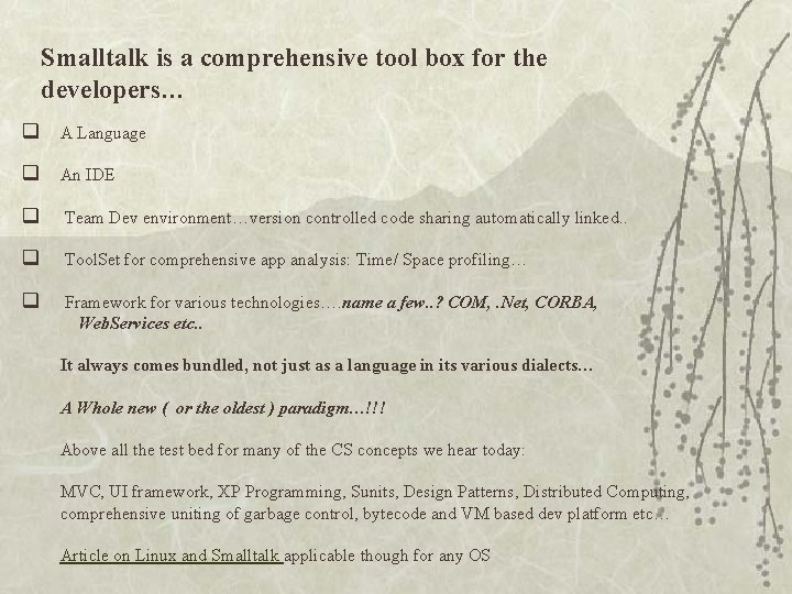 Smalltalk is a comprehensive tool box for the developers… q A Language q An