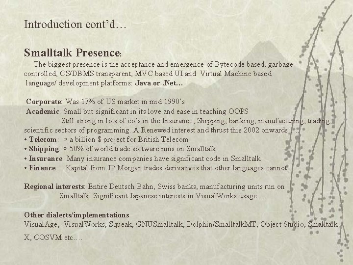 Introduction cont’d… Smalltalk Presence: The biggest presence is the acceptance and emergence of Bytecode