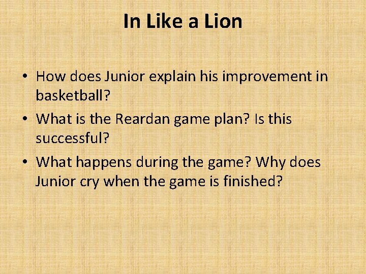 In Like a Lion • How does Junior explain his improvement in basketball? •