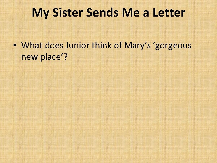 My Sister Sends Me a Letter • What does Junior think of Mary’s ‘gorgeous