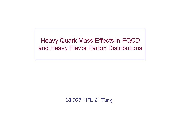 Heavy Quark Mass Effects in PQCD and Heavy Flavor Parton Distributions DIS 07 HFL-2