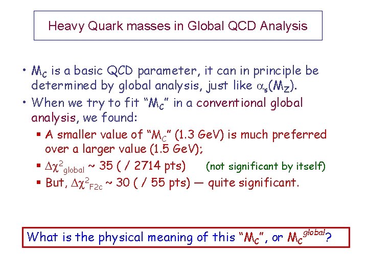 Heavy Quark masses in Global QCD Analysis • MC is a basic QCD parameter,