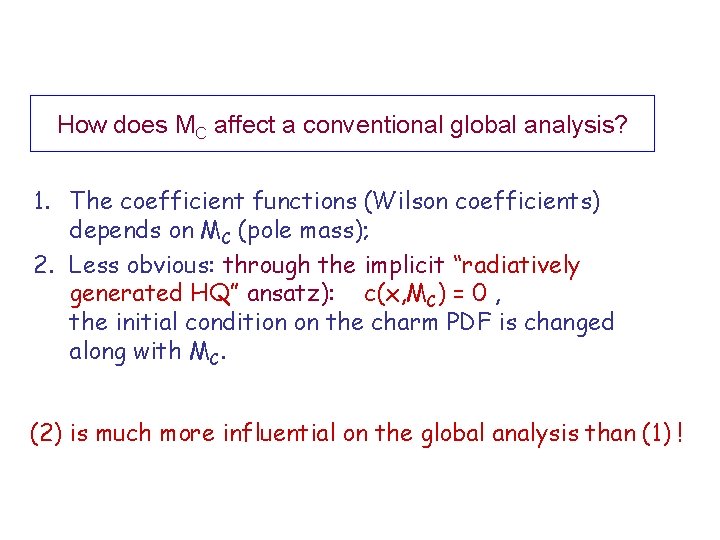 How does MC affect a conventional global analysis? 1. The coefficient functions (Wilson coefficients)