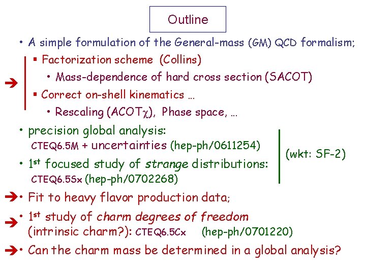 Outline • A simple formulation of the General-mass (GM) QCD formalism; § Factorization scheme