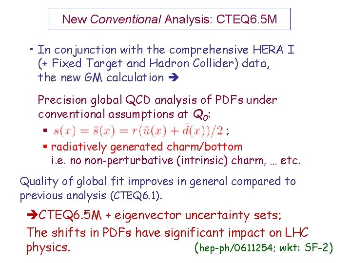 New Conventional Analysis: CTEQ 6. 5 M • In conjunction with the comprehensive HERA
