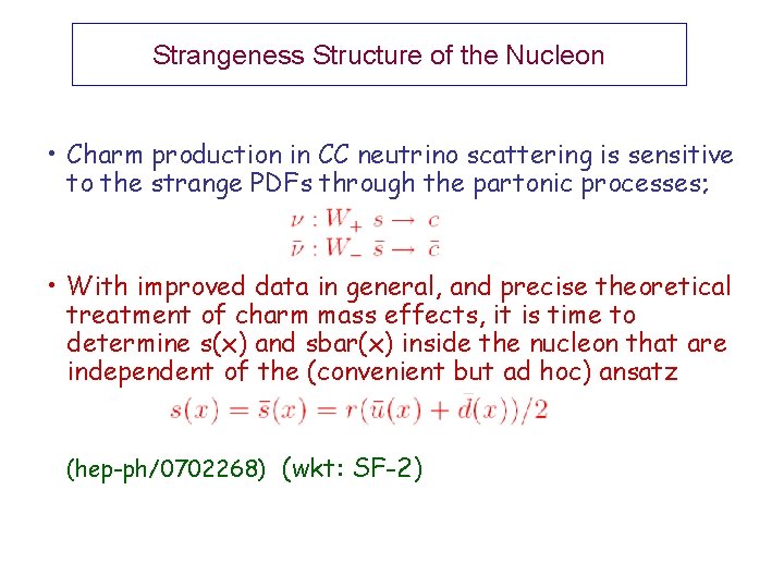 Strangeness Structure of the Nucleon • Charm production in CC neutrino scattering is sensitive