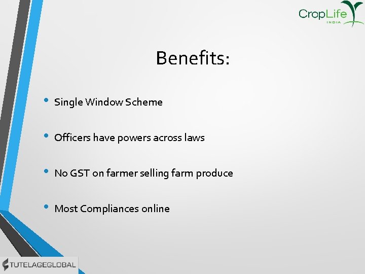 Benefits: • Single Window Scheme • Officers have powers across laws • No GST