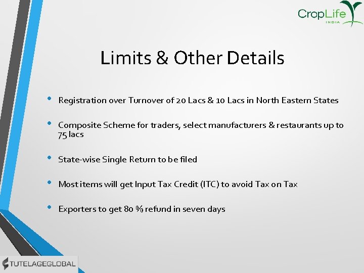 Limits & Other Details • Registration over Turnover of 20 Lacs & 10 Lacs