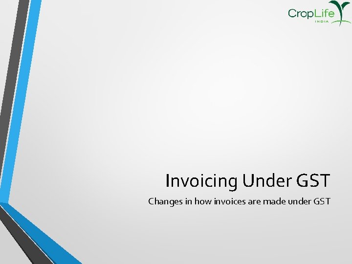 Invoicing Under GST Changes in how invoices are made under GST 