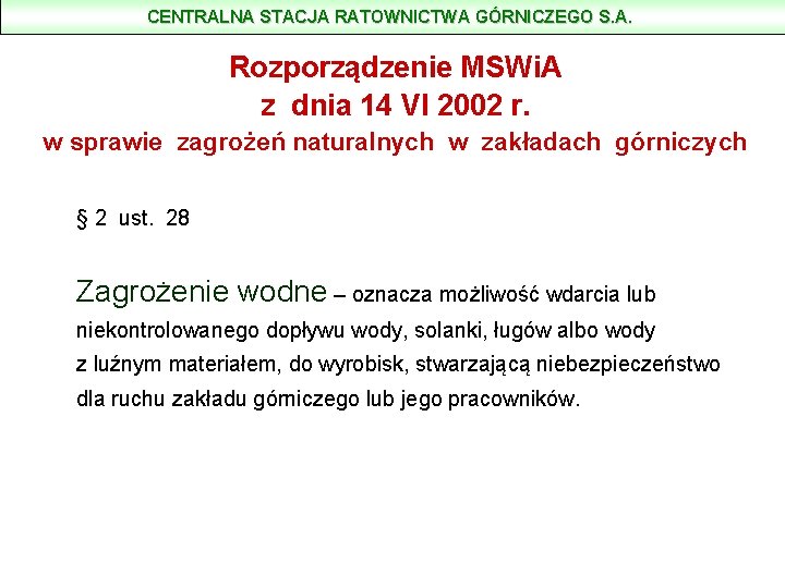 CENTRALNA STACJA RATOWNICTWA GÓRNICZEGO S. A. Rozporządzenie MSWi. A z dnia 14 VI 2002