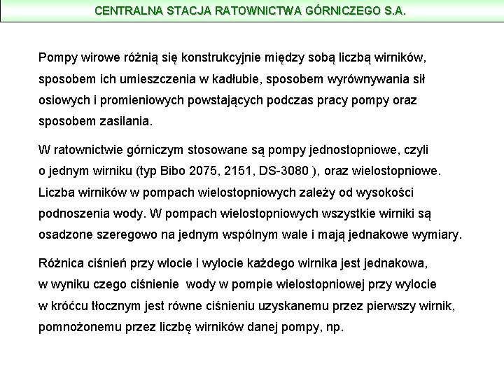 CENTRALNA STACJA RATOWNICTWA GÓRNICZEGO S. A. Pompy wirowe różnią się konstrukcyjnie między sobą liczbą