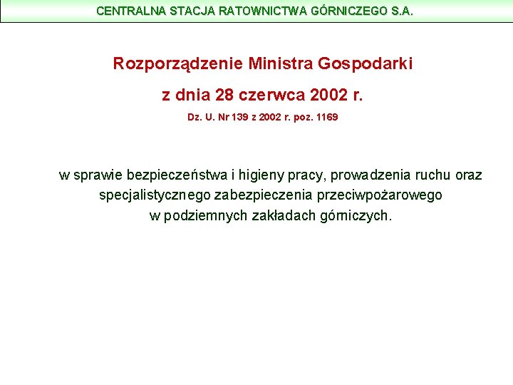 CENTRALNA STACJA RATOWNICTWA GÓRNICZEGO S. A. Rozporządzenie Ministra Gospodarki z dnia 28 czerwca 2002