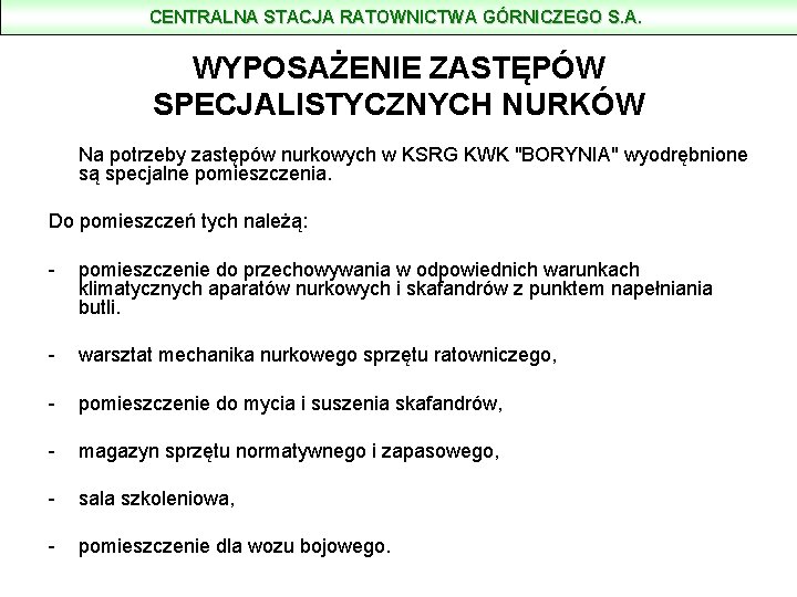 CENTRALNA STACJA RATOWNICTWA GÓRNICZEGO S. A. WYPOSAŻENIE ZASTĘPÓW SPECJALISTYCZNYCH NURKÓW Na potrzeby zastępów nurkowych