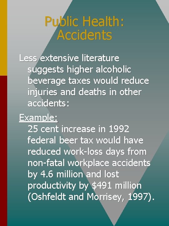 Public Health: Accidents Less extensive literature suggests higher alcoholic beverage taxes would reduce injuries