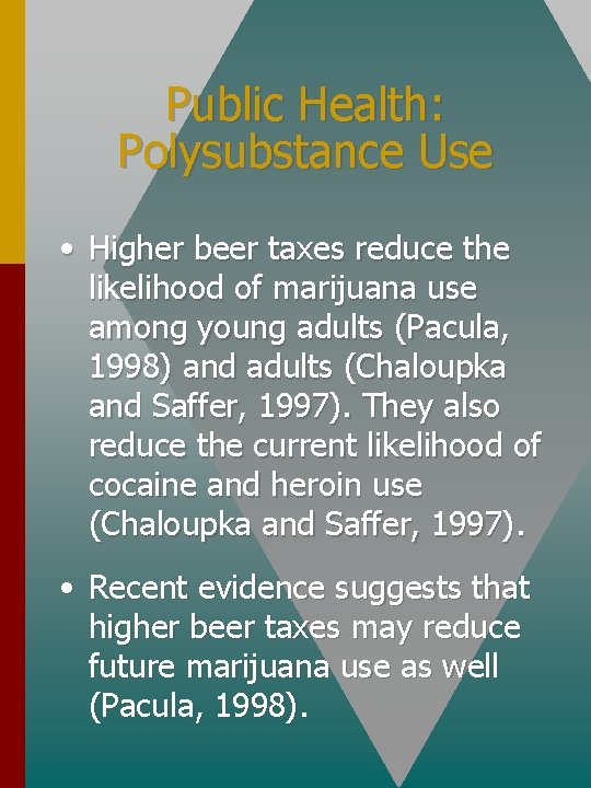 Public Health: Polysubstance Use • Higher beer taxes reduce the likelihood of marijuana use